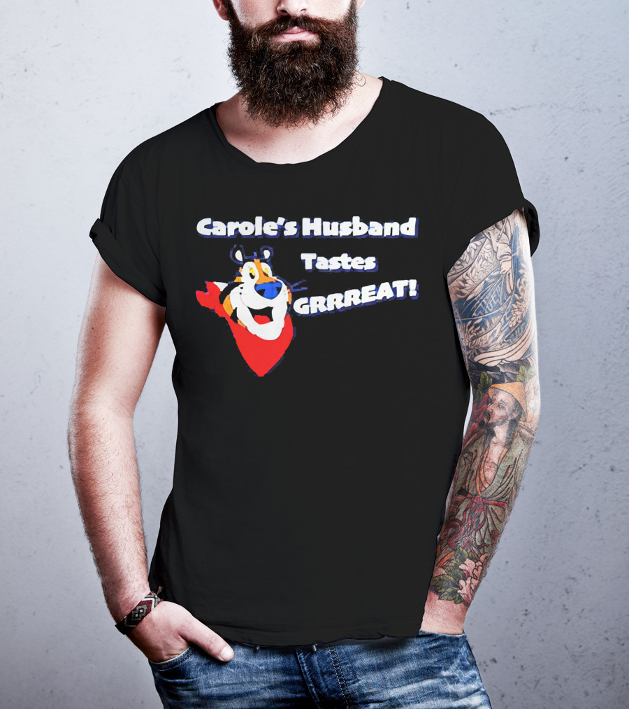 Carole's Husband Tastes GRRREAT Tiger T-Shirt