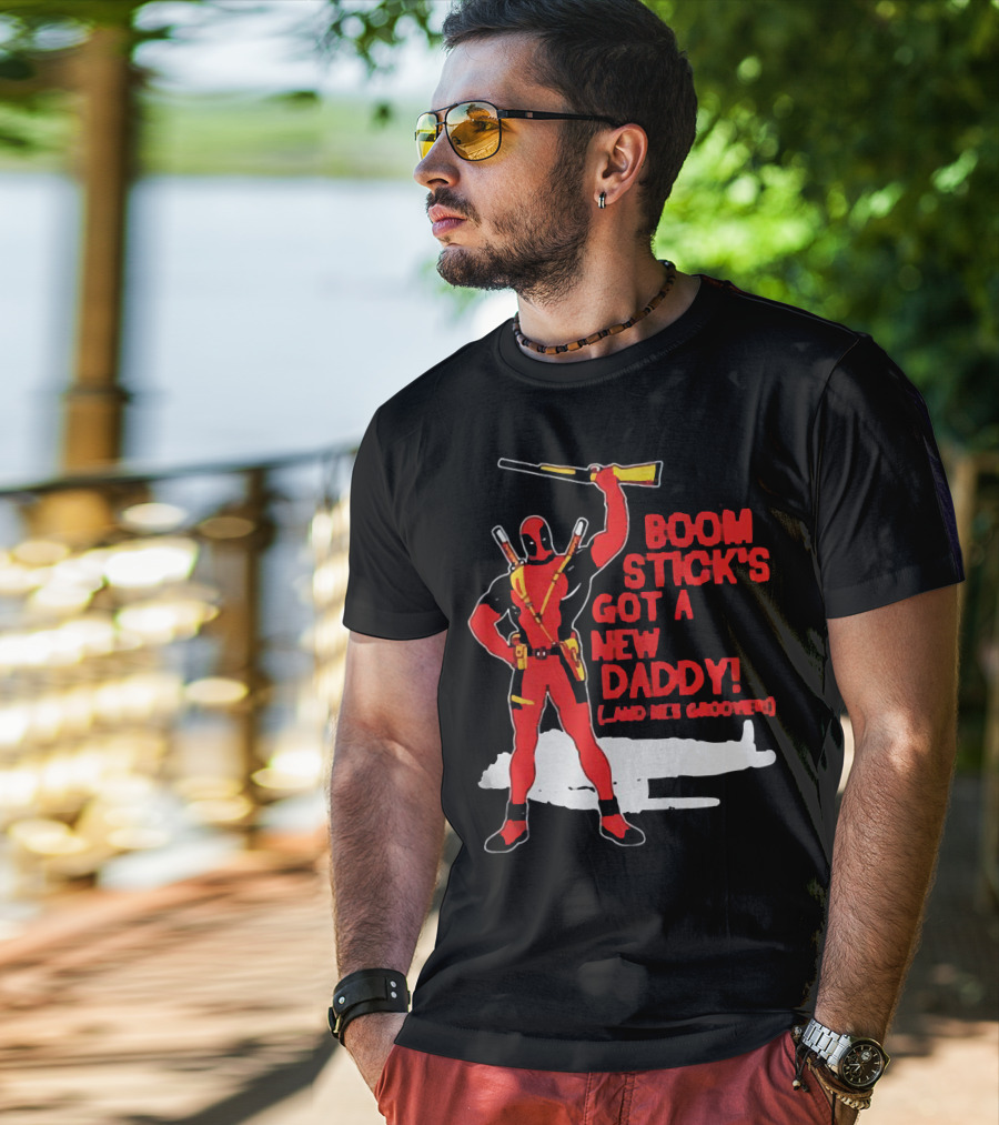 Deadpool Boom Stick's Got A New Daddy And He's Groovy T-Shirt