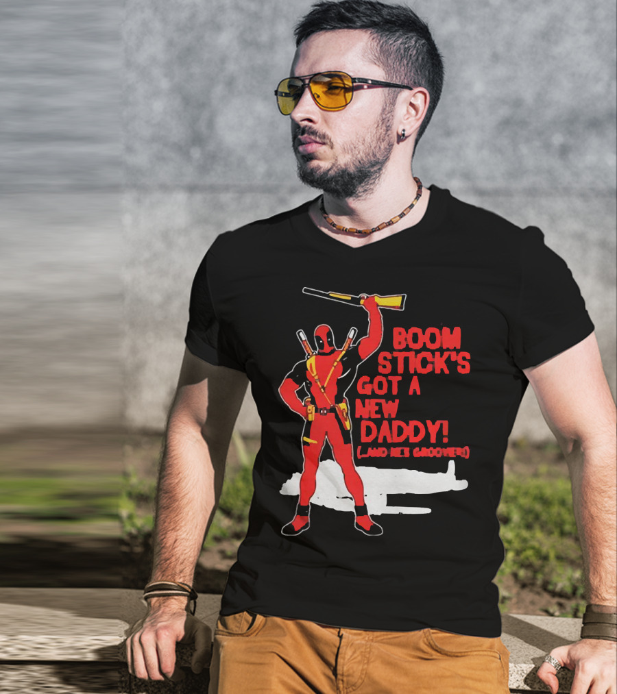 Deadpool Boom Stick's Got A New Daddy And He's Groovy T-Shirt
