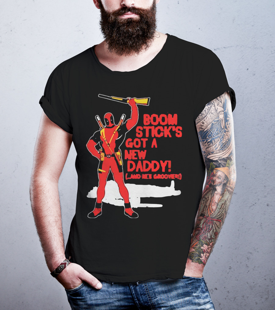 Deadpool Boom Stick's Got A New Daddy And He's Groovy T-Shirt