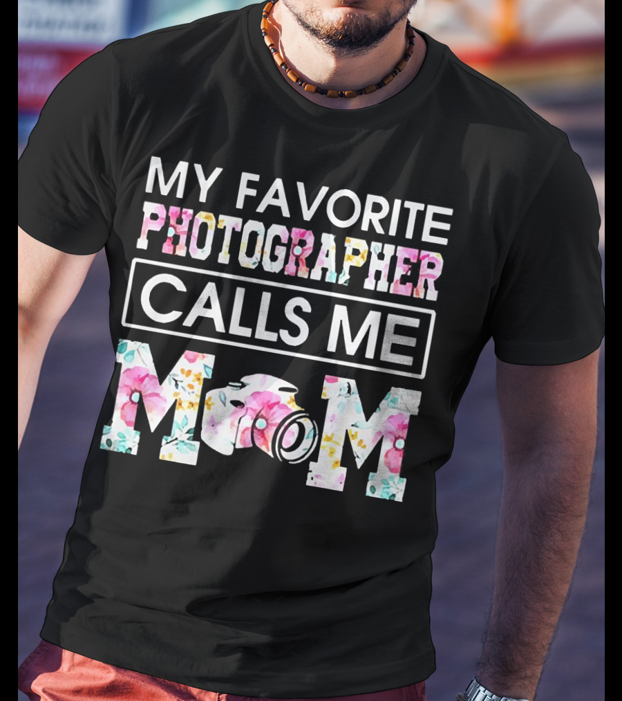 My Favorite Photographer Calls Me Mom Floral Camera T-Shirt