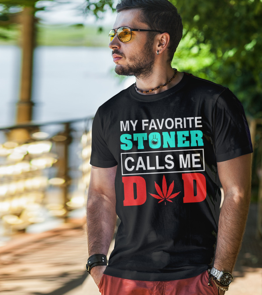 My Favorite Stoner Calls ME Dad Leaf T-Shirt