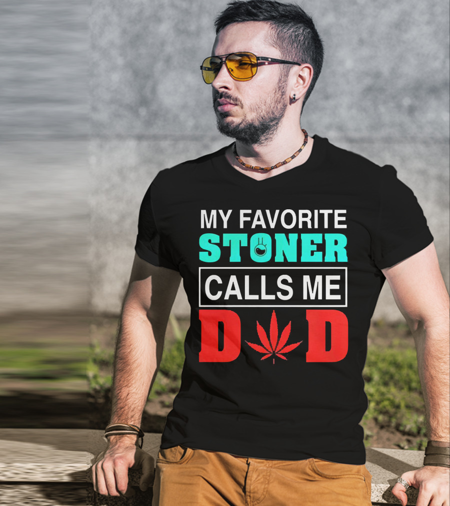 My Favorite Stoner Calls ME Dad Leaf T-Shirt