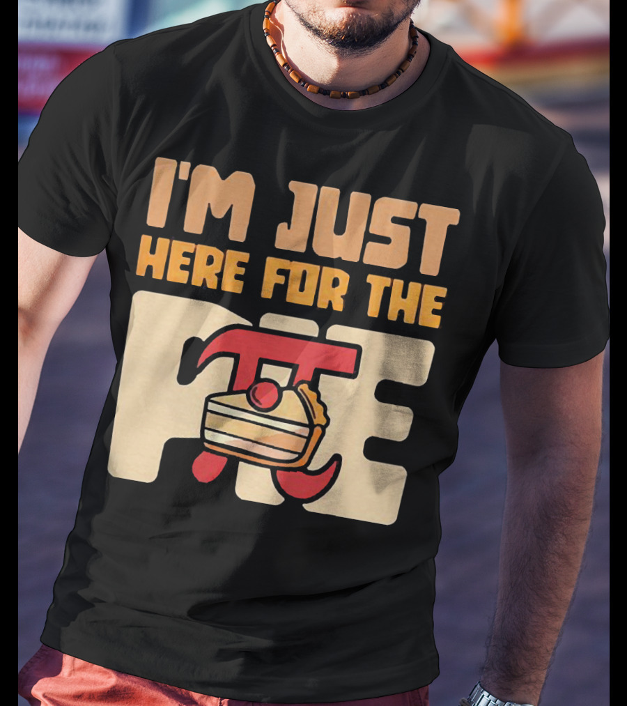 I'm Just Here For The Pie Math π T-Shirt