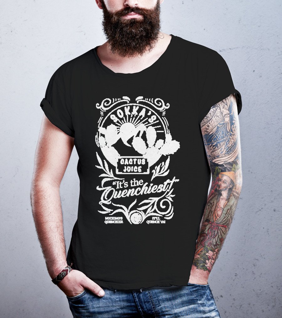 Sokka’s Cactus Juice It’s The Quenchiest Montong's Quencher Style Quenchin' T-Shirt