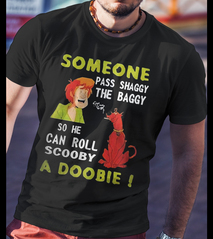 Someone Pass Shaggy The Baggy So He Can Roll Scooby A Doobie Scooby-Doo Smoking Reference T-Shirt