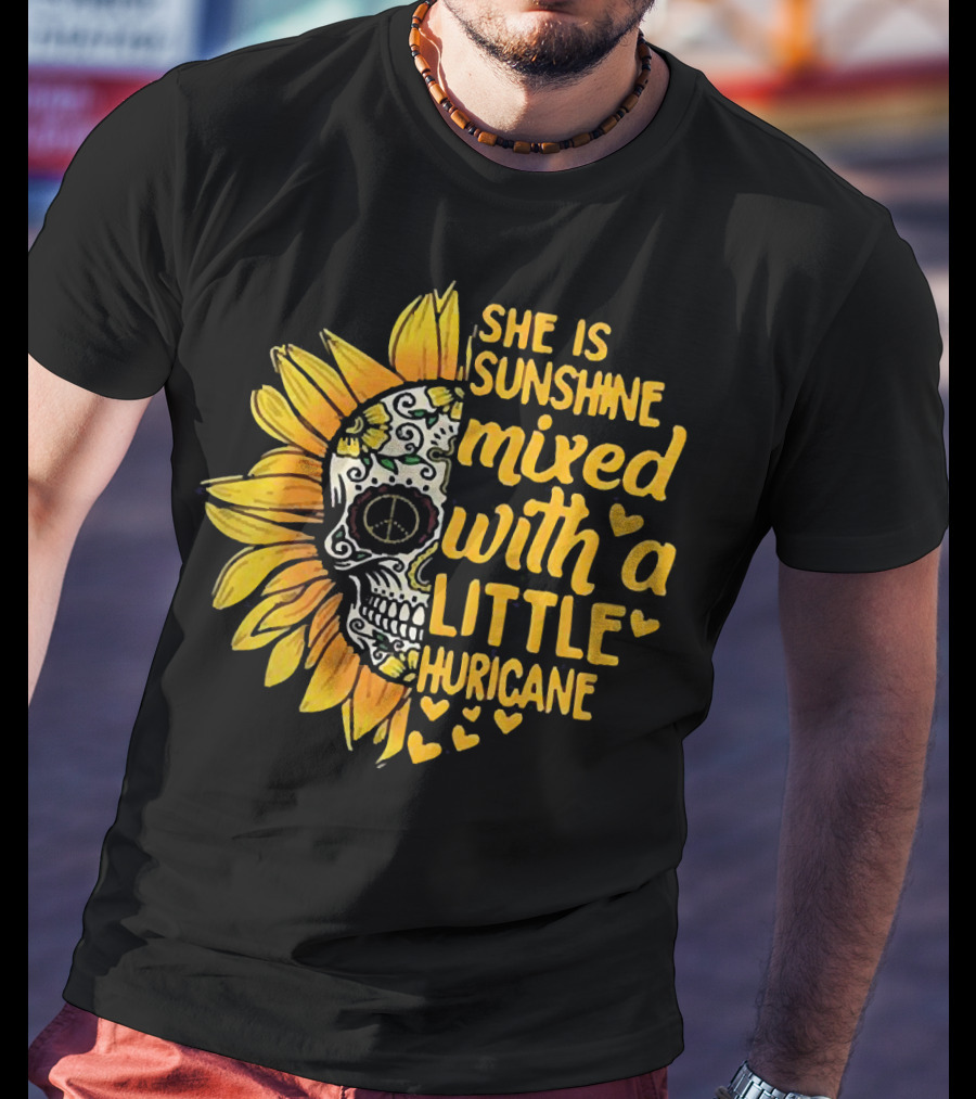 She Is Sunshine Mixed With A Little Hurricane Sunflower Skull T-Shirt