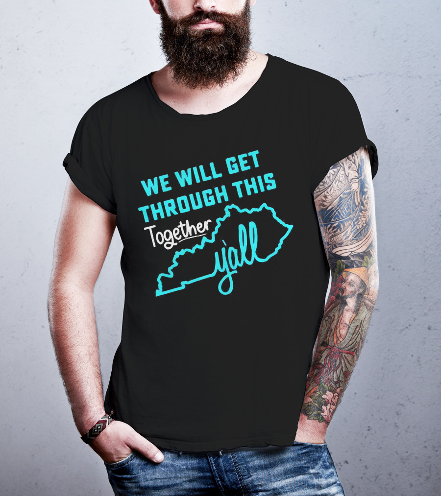 We Will Get Through This Together Y'all Kentucky State Outline T-Shirt