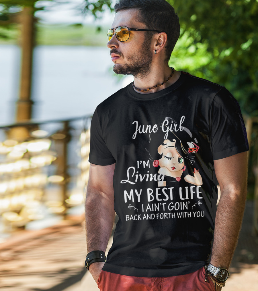 June Girl I'm Living My Best Life I Ain't Goin' Back And Forth With You Retro Cartoon T-Shirt