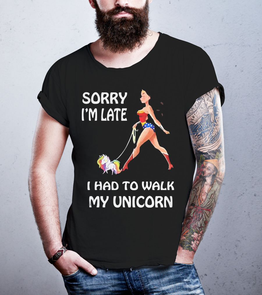 Sorry I'm Late I Had To Walk My Unicorn Wonder Woman T-Shirt