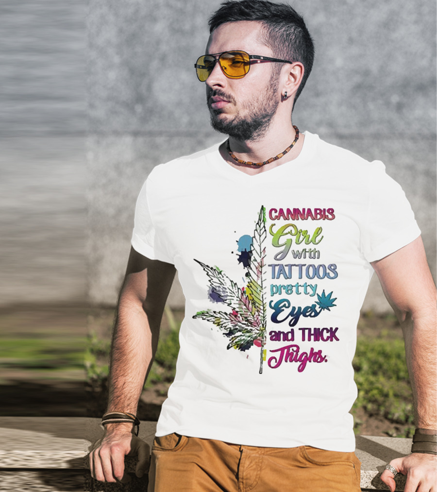 Cannabis Girl Tattoos Pretty Eyes Thick Thighs Leaf T-Shirt