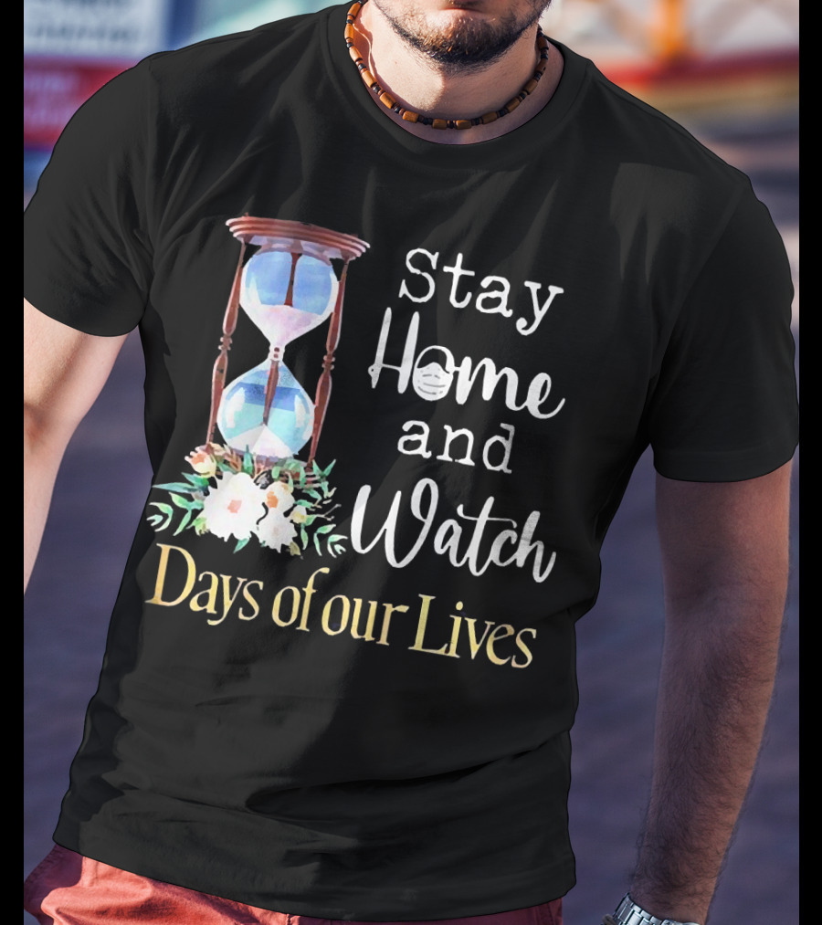 Stay Home And Watch Days Of Our Lives T-Shirt