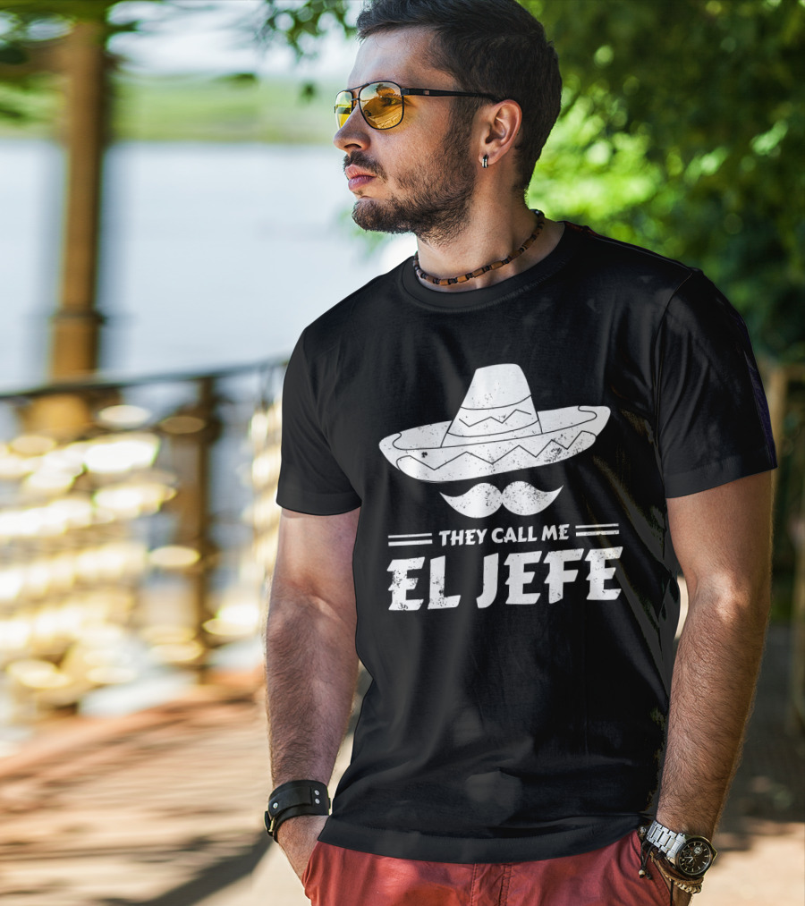 They Call Me El Jefe Funny Mexican Boss Chef Sombrero Moustache T-Shirt