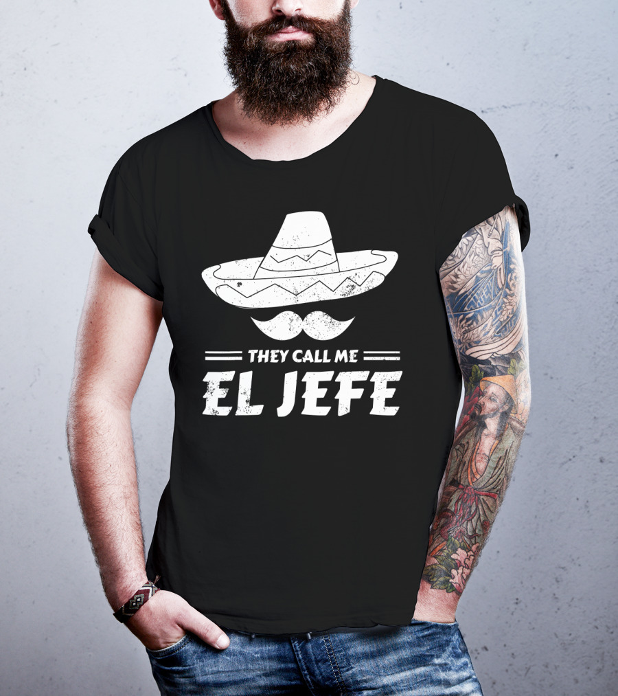 They Call Me El Jefe Funny Mexican Boss Chef Sombrero Moustache T-Shirt