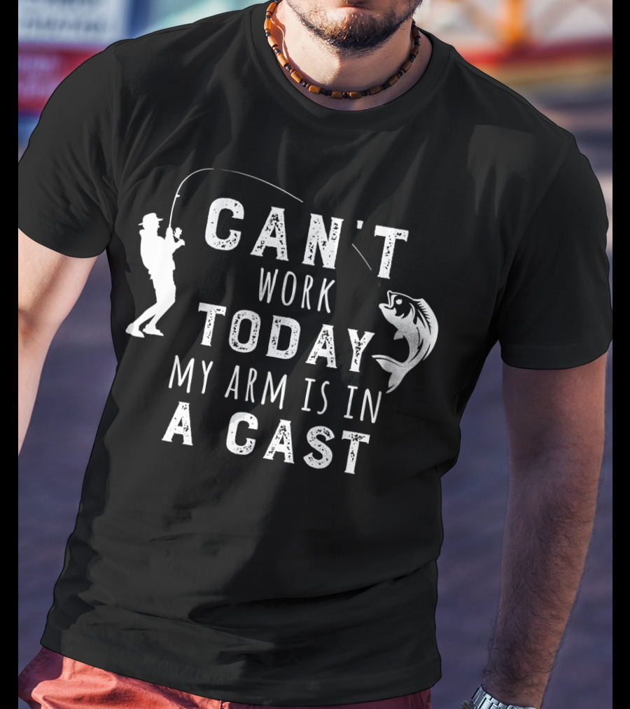 Can't Work Today My Arm Is In A Cast Funny Fishing Silhouette With Fish T-Shirt