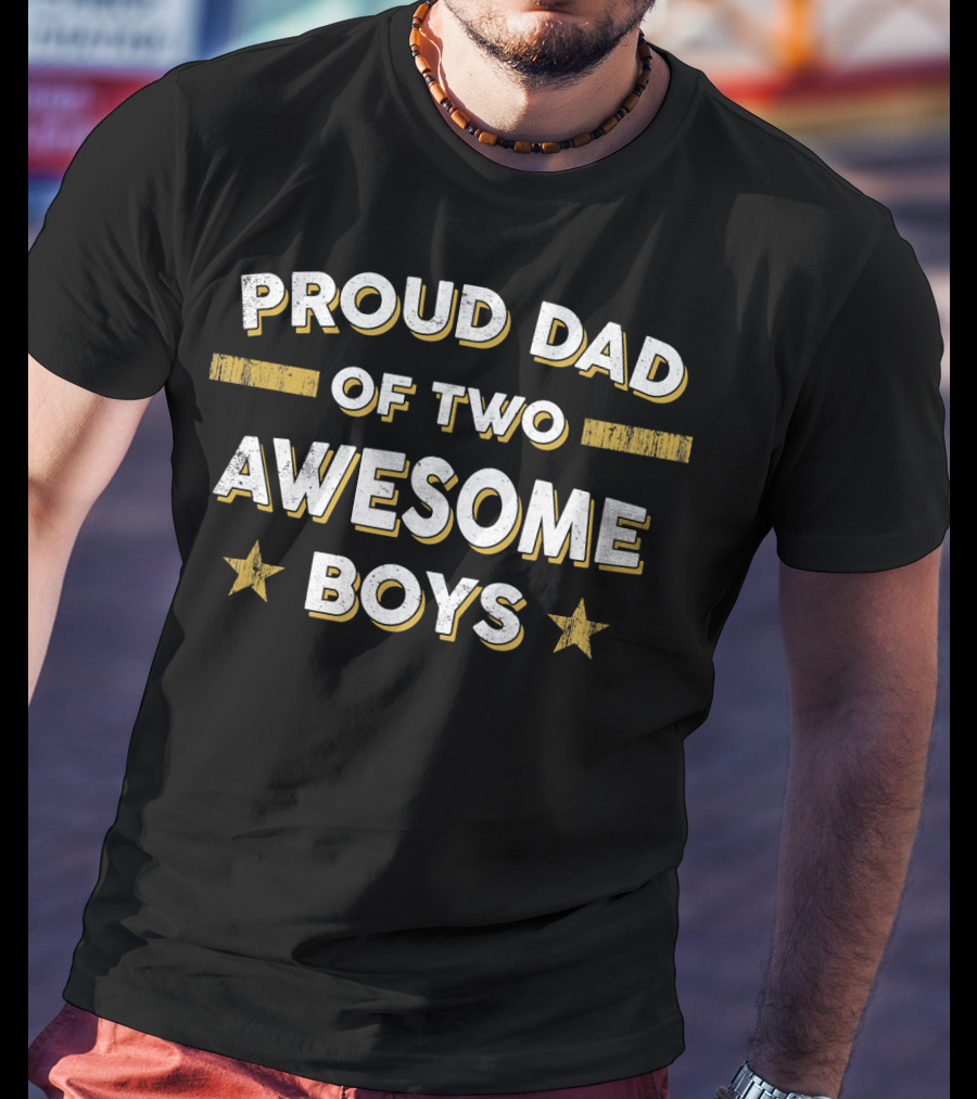 Proud Dad Of Two Awesome Boys Father Papa Daddy T-Shirt