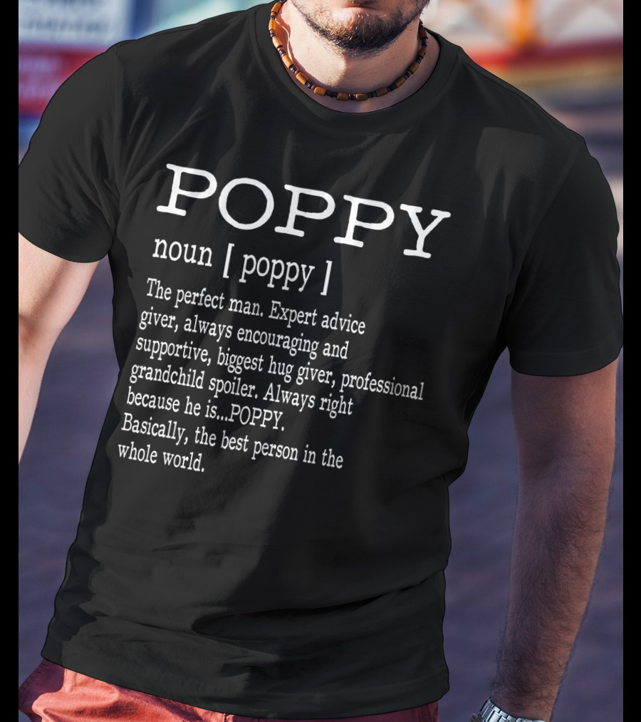 POPPY Definition Grandpa Father's Day Perfect Man Expert Advice Giver Hug Giver Grandchild Spoiler T-Shirt