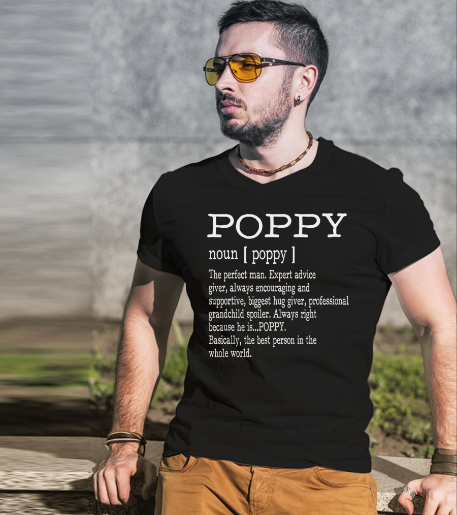 POPPY Definition Grandpa Father's Day Perfect Man Expert Advice Giver Hug Giver Grandchild Spoiler T-Shirt