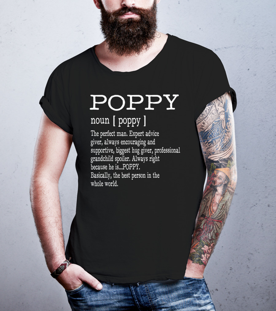 POPPY Definition Grandpa Father's Day Perfect Man Expert Advice Giver Hug Giver Grandchild Spoiler T-Shirt