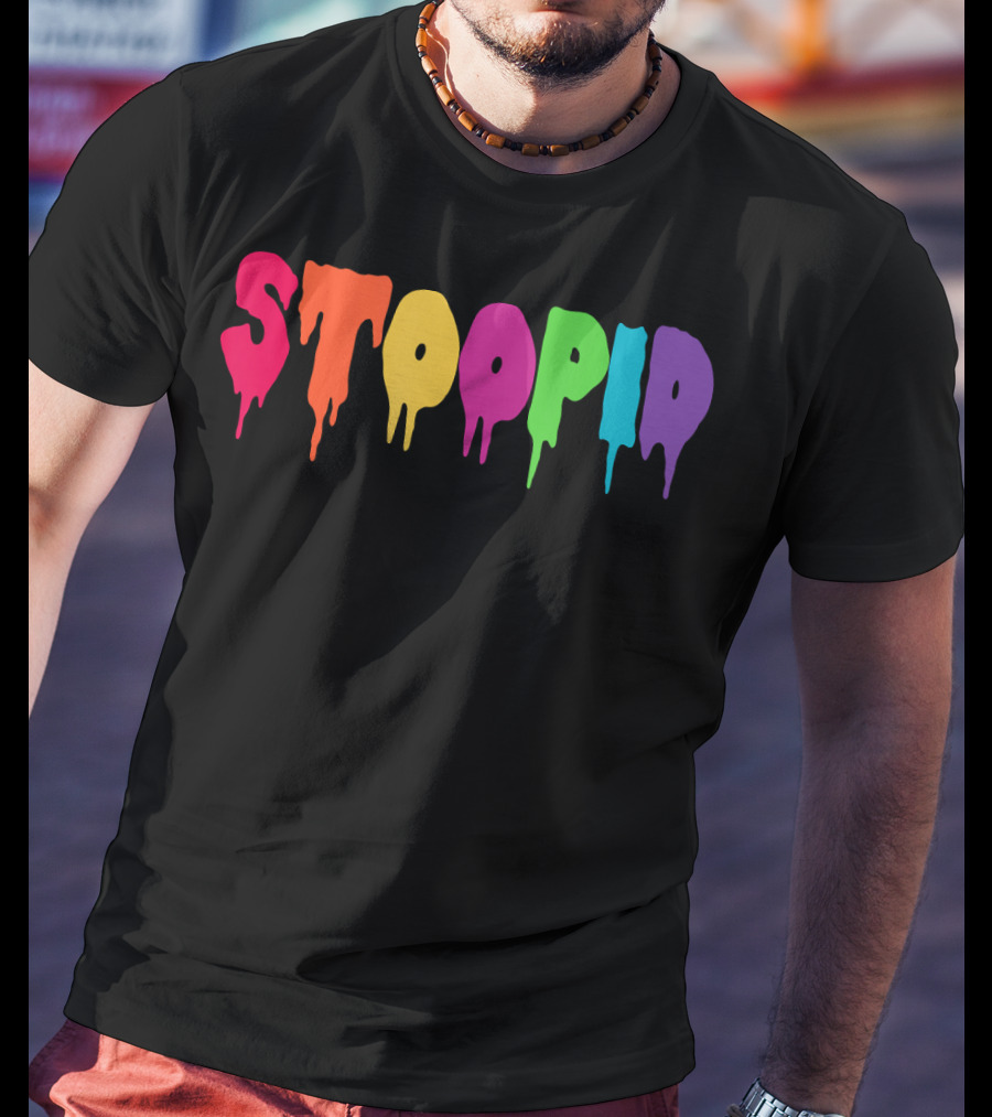Stoopid Multicolor Drip Meme Drippy Drippin T-Shirt