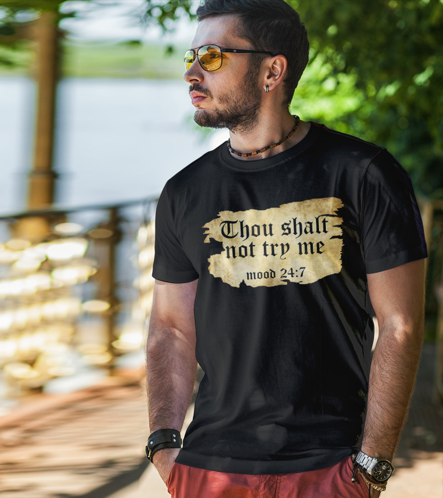 Thou Shalt Not Try Me Mood 24 7 Funny Ripped Script T-Shirt