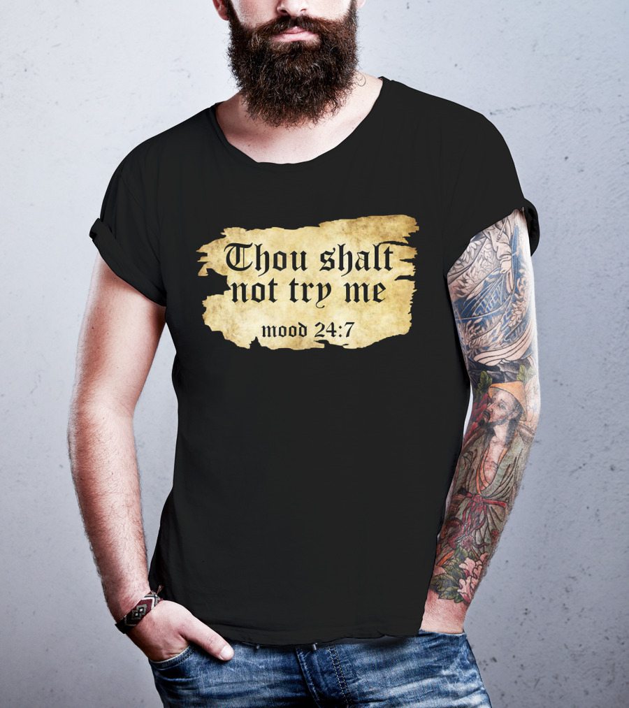 Thou Shalt Not Try Me Mood 24 7 Funny Ripped Script T-Shirt