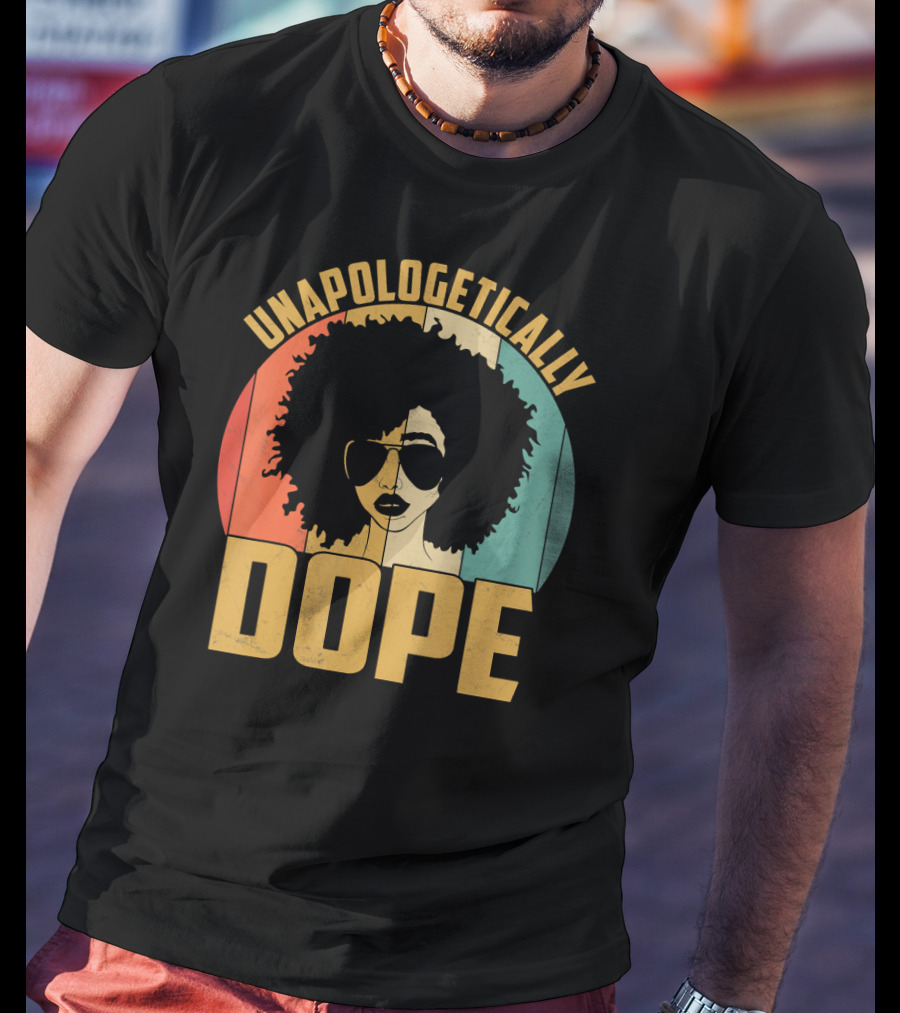 Unapologetically Dope Afrocentric Pride Black Melanin African American T-Shirt