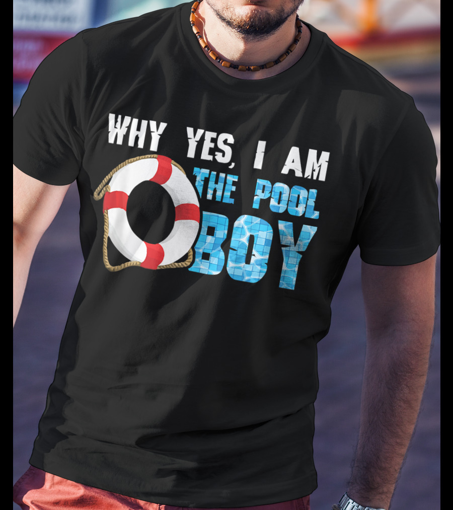 Why Yes I Am The Pool Boy Funny Swimmer Swimming Swim T-Shirt