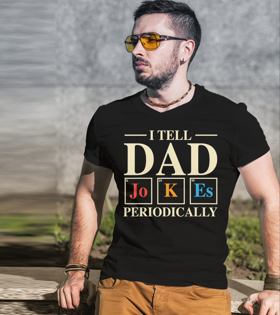 Mens Funny Science I Tell Dad Jokes Periodically Elements T-Shirt