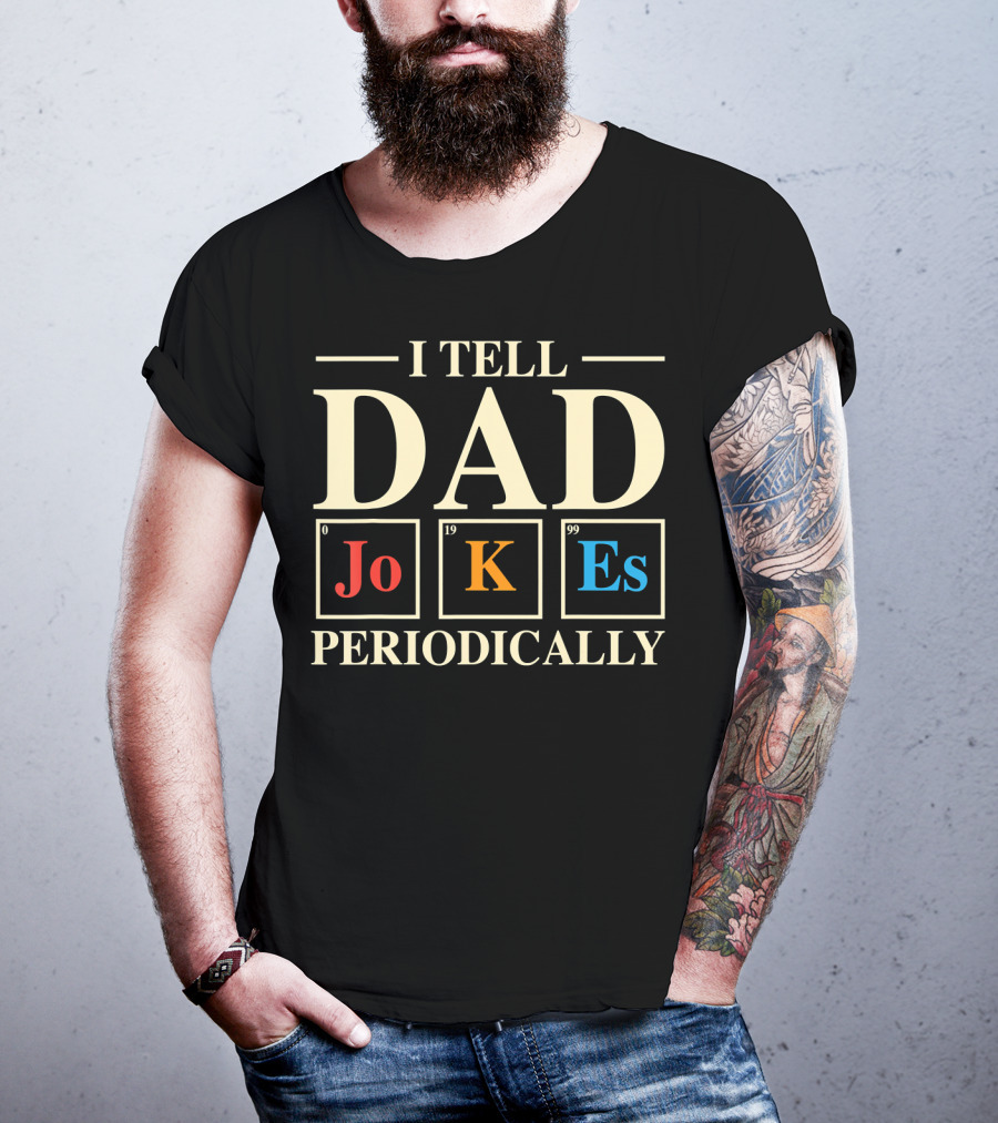 Mens Funny Science I Tell Dad Jokes Periodically Elements T-Shirt