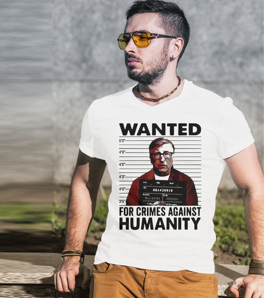 Wanted Crimes Against Humanity Bill Gates Mugshot T-Shirt