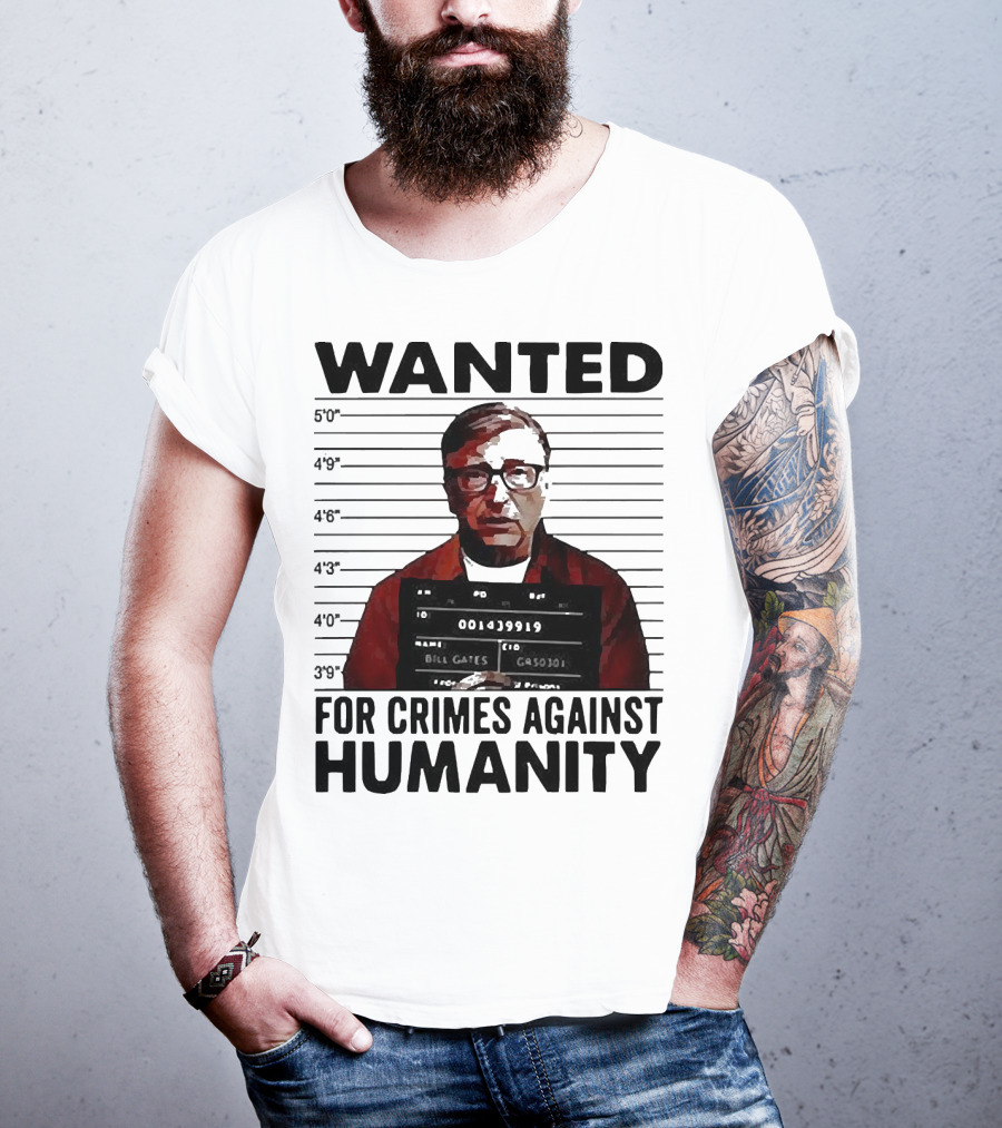 Wanted Crimes Against Humanity Bill Gates Mugshot T-Shirt
