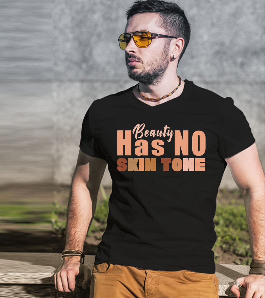 Beauty Has No Skin Tone T-Shirt