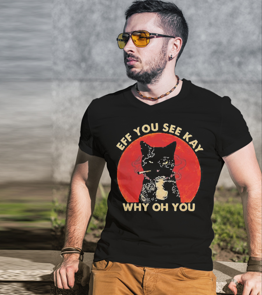 Eff You See Kay Why Oh You Black Cat Smoking Sunset T-Shirt