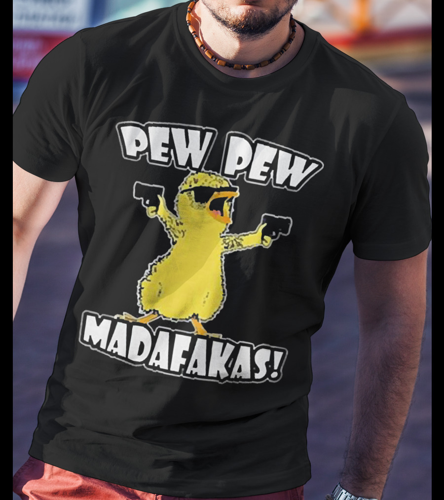 Pew Pew Madafakas Chicken With Sunglasses And Guns T-Shirt