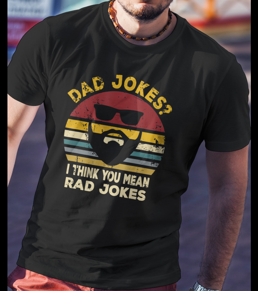 Dad Jokes I Think You Mean Rad Jokes Funny Dads Retro Glasses Beard T-Shirt
