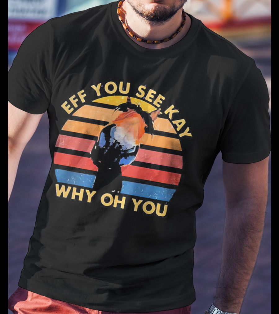 Eff You See Kay Why Oh You Donkey Retro Sunset T-Shirt