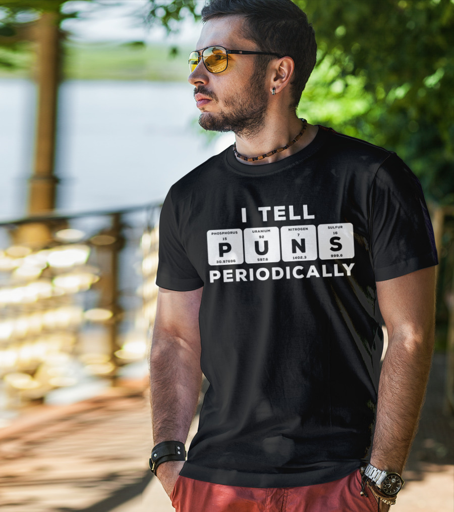 I Tell Puns Periodically Phosphorus Uranium Nitrogen Sulfur Periodic Table T-Shirt