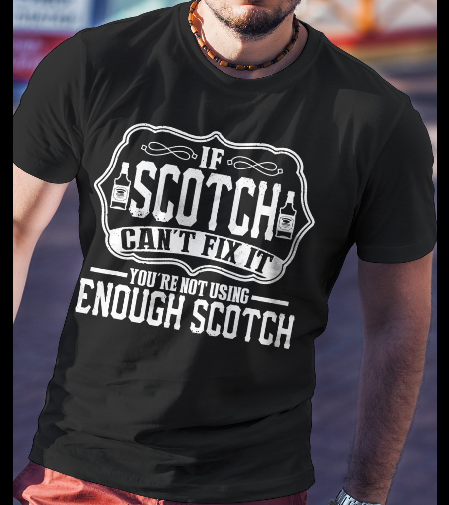 If Scotch Can't Fix It You're Not Using Enough Scotch Bottles Icons T-Shirt