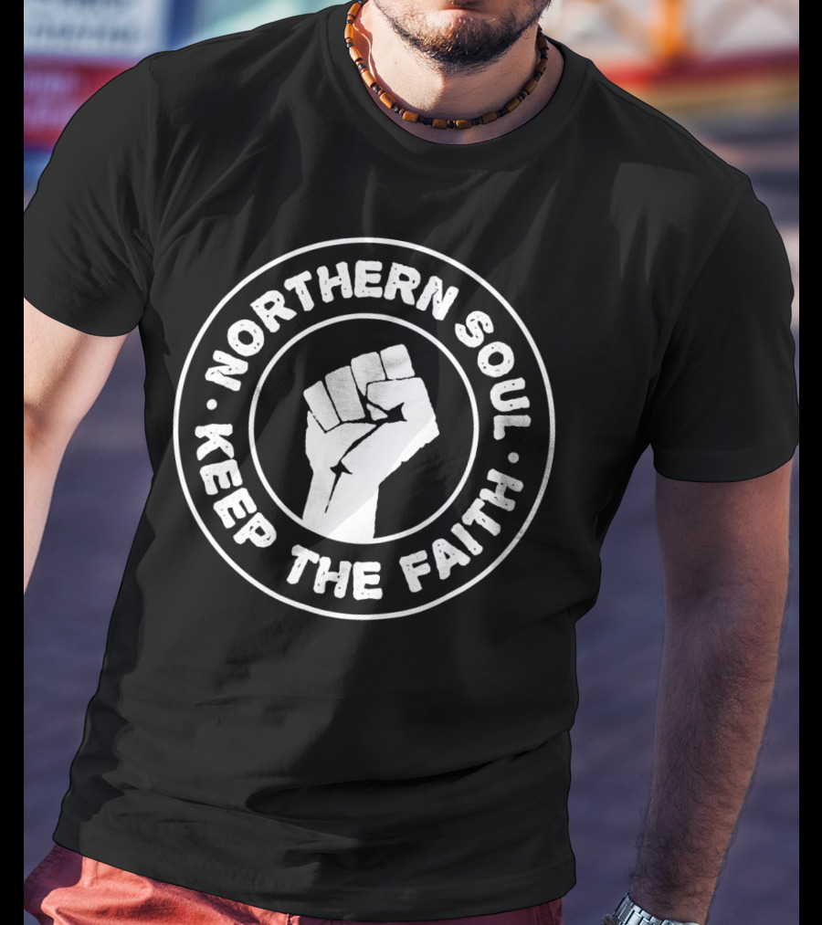 Northern Soul Keep The Faith Mod Cool Retro Fashion Fist Emblem T-Shirt