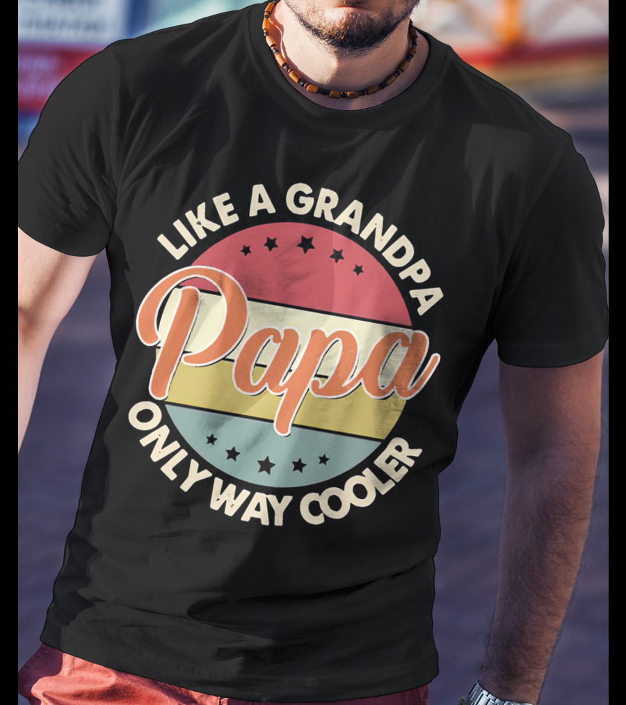 Like A Grandpa Papa Only Way Cooler T-Shirt