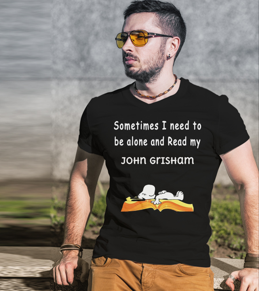 Snoopy Lying On Book Sometimes I Need To Be Alone And Read My John Grisham T-Shirt