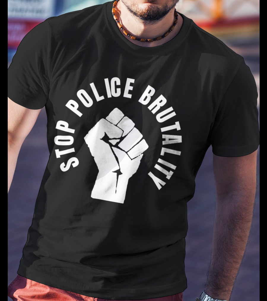 Stop Police Brutality Fist Protest Social Justice T-Shirt