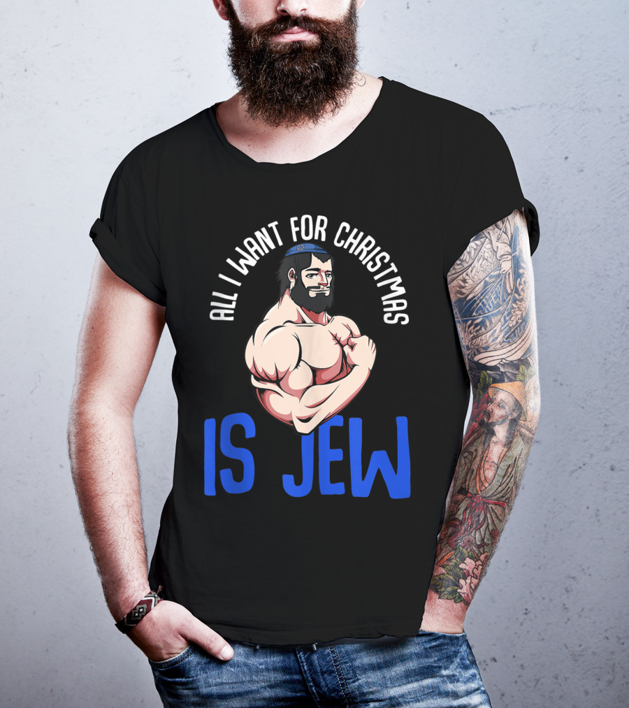 All I Want For Christmas Is Jew Funny Chanukah T-Shirt