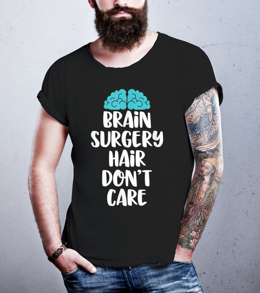 Brain Surgery Hair Don't Care Funny Recovery Get Well Soon T-Shirt
