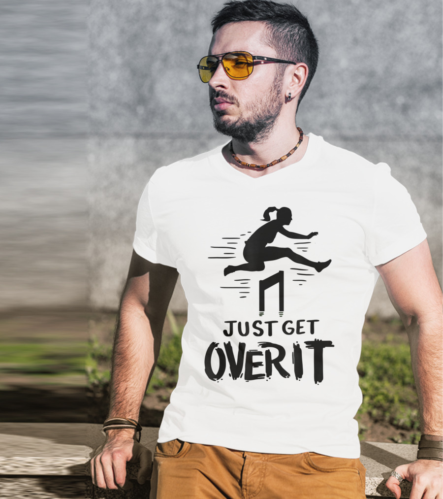 Hurdler Just Get Over It Track Field Jumping T-Shirt