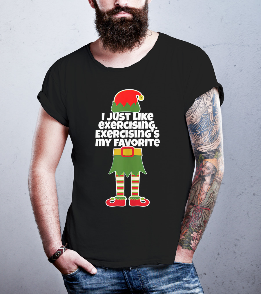 I Just Like Exercising Exercising's My Favorite Festive Elf T-Shirt