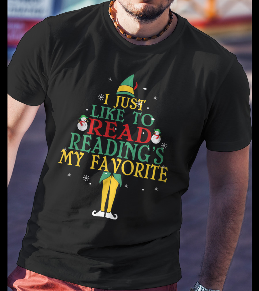 I Just Like To Read Reading's My Favorite Elf Costume With Snowmen T-Shirt