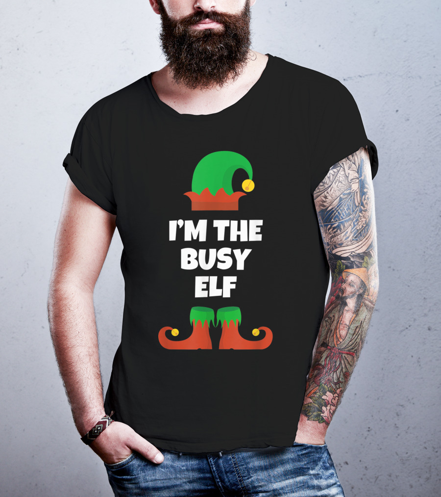 I'm The Busy Elf Festive Holiday Family Fun T-Shirt