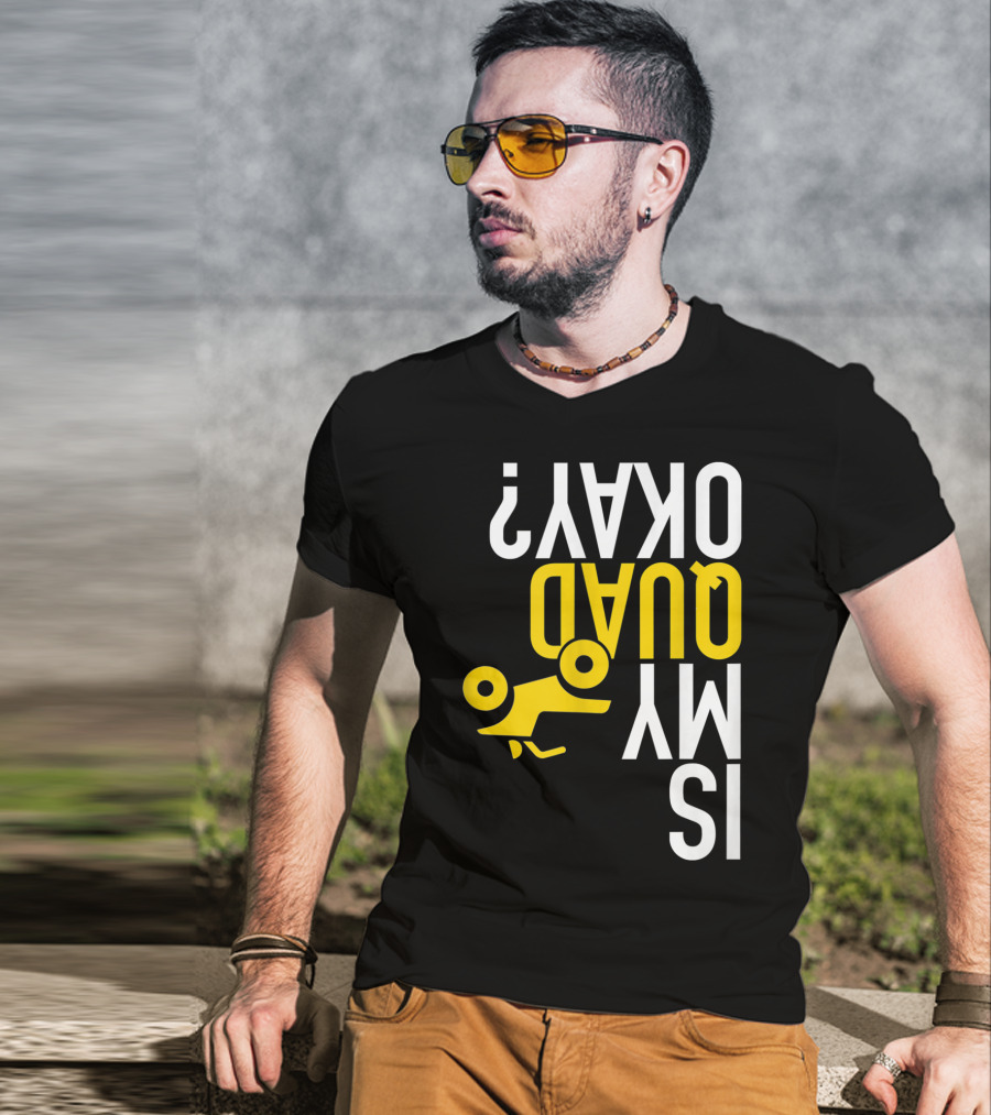 Is My Quad Okay Funny Quad ATV Flip T-Shirt